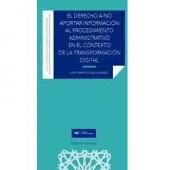El derecho a no aportar información al procedimiento administrativo en el contexto de la transformación