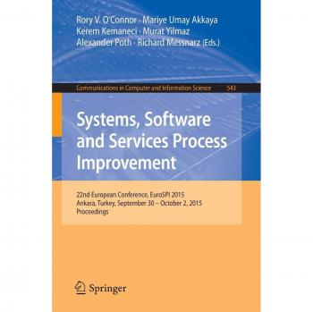 Systems, Software and Services Process Improvement: 22nd European Conference, EuroSPI 2015, Ankara, Turkey, September 30 -- October 2, 2015. ... in Computer and Information Science)