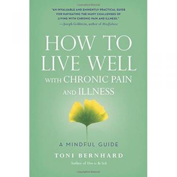 How to Live Well with Chronic Pain and Illness: A Mindful Guide