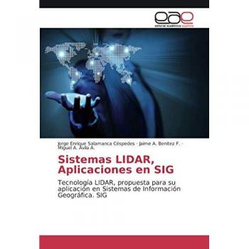 Sistemas LIDAR, Aplicaciones en SIG: Tecnología LIDAR, propuesta para su aplicación en Sistemas de Información Geográfica. SIG
