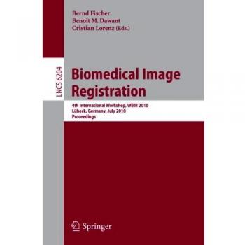 Biomedical Image Registration: 4th International Workshop, WBIR 2010, Lübeck, July 11-13, 2010, Proceedings: 6204