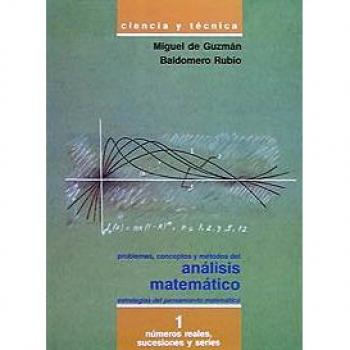 Problemas, conceptos y métodos del análisis matemático I: Números reales, sucesiones y series