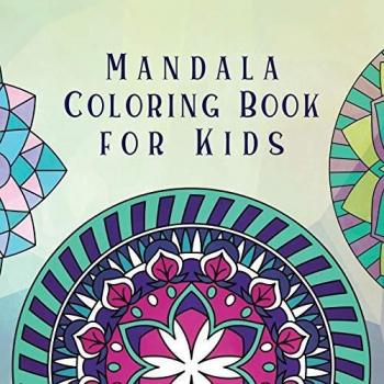 Mandala Coloring Book for Kids: Childrens Coloring Book with Fun, Easy, and Relaxing Mandalas for Boys, Girls, and Beginners