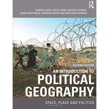 An Introduction to Political Geography: Space, Place and Politics
