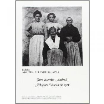 Gure Aurreko Andrak = Mujeres Vascas De Ayer