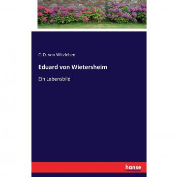 Biografía de Eduard von Wietersheim: Un Retrato Vital con Enfoque en su Vida y Obra