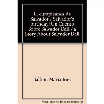 El cumpleanos de Salvador / Salvador's birthday: Un Cuento Sobre Salvador Dali / a Story About Salvador Dali