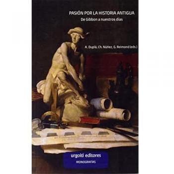 Pasión por la Historia Antigua: De Gibbon a nuestros días: 5