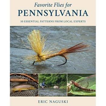 Favorite Flies for Pennsylvania: 50 Essential Patterns from Local Experts: 2