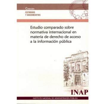 Estudio comparado sobre normativa internacional en materia de derecho de acceso a la información pública