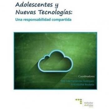 Adolescentes y Nuevas Tecnologías: Una responsabilidad compartida