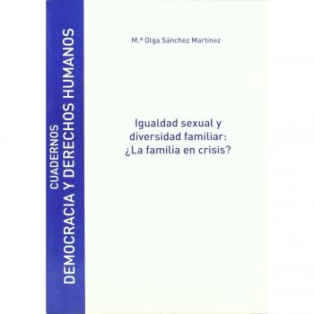Igualdad sexual y diversidad familiar: ¿La familia en crisis?
