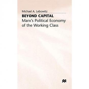 Beyond Capital: Marx’s Political Economy of the Working Class