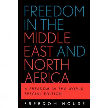 Middle East and North Africa Freedom Report: Special Edition by Freedom House