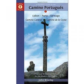 Pilgrim's Guide To The Camino Portugués 7Th Edition: Lisboa, Porto, Santiago