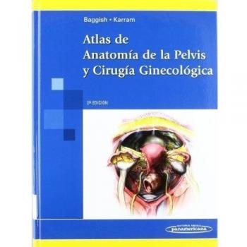 Atlas de Anatomía de la Pelvis y Cirugía Ginecológica