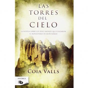 Las torres del cielo: La novela sobre los 12 monjes que fundaron Montserrat en el siglo XI - Coia Valls