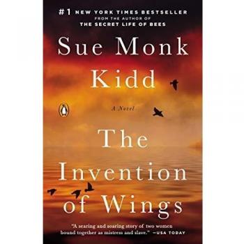 The Invention of Wings: A Novel by Sue Monk Kidd - Historical Fiction with Themes of Freedom and Empowerment