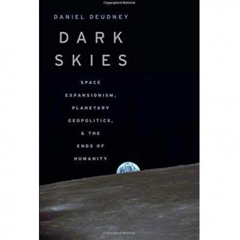 Dark Skies: Space Expansionism and Planetary Geopolitics Book