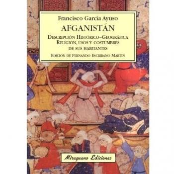 Afganistán. Descripción histórico-geográfica del país. Religión, usos y costumbres de sus habitantes.