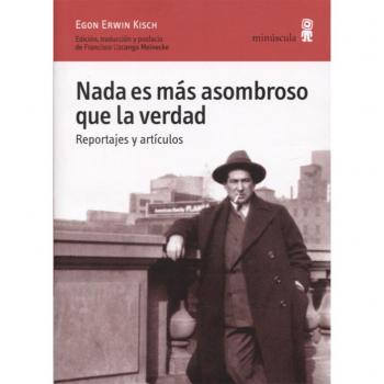 Nada es más asombroso que la verdad. Reportajes y artículos: 24 - Egon Erwin Kisch