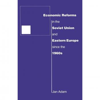 Economic Reforms in the Soviet Union and Eastern Europe since the 1960s