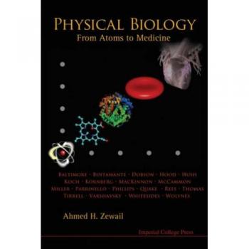 Comprehensive Guide to Physical Biology: From Atoms to Medicine
