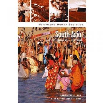 South Asia: An Environmental History - Nature and Human Societies (Abc-Clio Information Services)