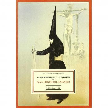 La Hermandad Y La Imagen Del Stmo. Cristo Del Calvario