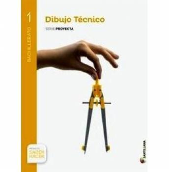 DIBUJO TECNICO SERIE PROYECTA 1 BTO SABER HACER - 9788468017495