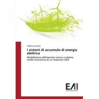 I sistemi di accumulo di energia elettrica: Modellazione dell'esercizio annuo e relativa analisi economica di un impianto CAES