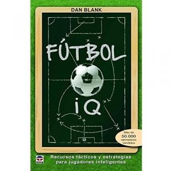 Fútbol IQ. Recursos tácticos y estrategias para jugadores inteligentes