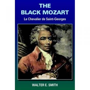 The Black Mozart: Le Chevalier de Saint-Georges - Paperback Edition by Walter E. Smith