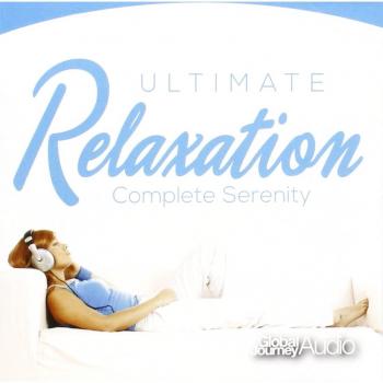 Ultimate Relaxation - Complete Serenity