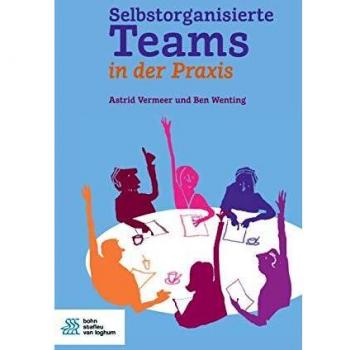 Selbstorganisierte Teams in der Praxis