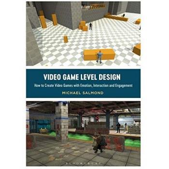 Video Game Level Design: How to Create Video Games with Emotion, Interaction, and Engagement