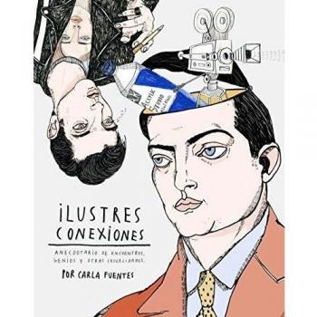 Ilustres conexiones: Anecdotario de encuentros, genios y otras casualidades