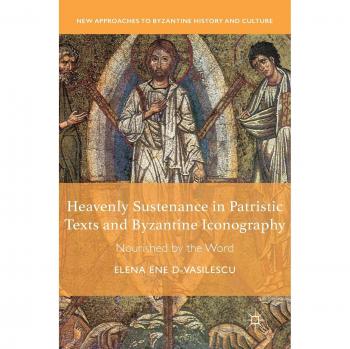 Heavenly Sustenance in Patristic Texts and Byzantine Iconography: Nourished by the Word