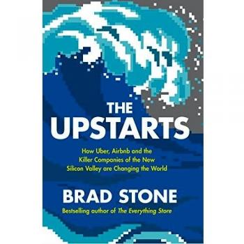 The Upstarts: How Uber, Airbnb and the Killer Companies of the New Silicon Valley are Changing the World