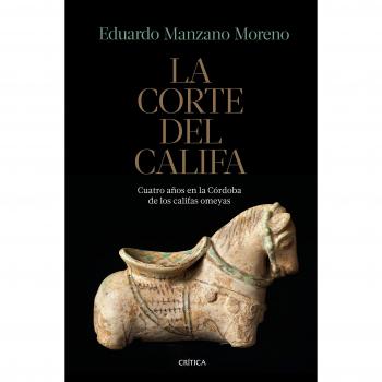 La corte del califa: Cuatro años en la Córdoba de los omeyas