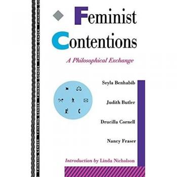 Feminist Contentions: A Philosophical Exchange
