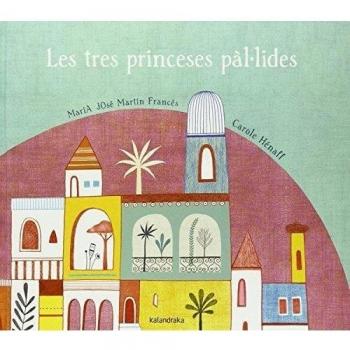 Les tres princeses pál.lides - Martín Francés, María José/hénaff, Carole