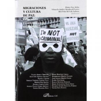 Migraciones Y Cultura De Paz. Educando Y Comunicando Solidaridad