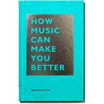 How Music Can Make You Better