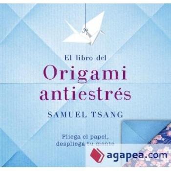 El libro del origami antiestrés - Samuel Tsang