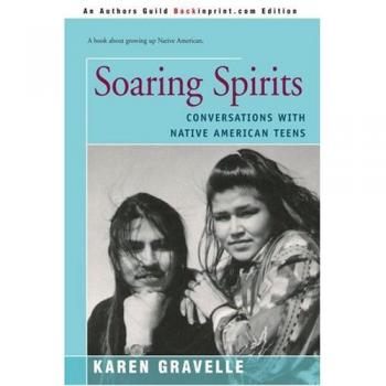 Soaring Spirits: Conversations with Native American Teens by Karen Gravelle - Youth Cultural Insight Book