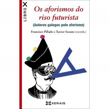 Os aforismos do riso futurista: Autores galegos polo aforismo