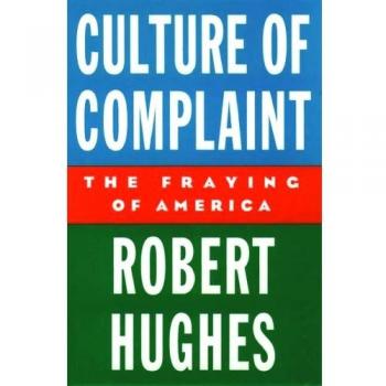 Culture of Complaint: The Fraying of America