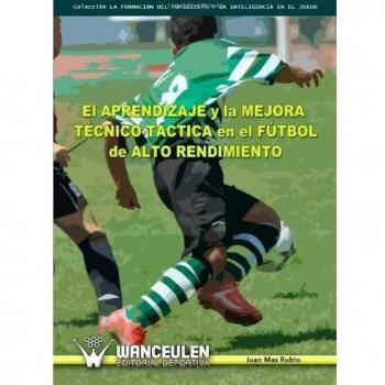 El Aprendizaje Y La Mejora Técnico-Táctica En El Fútbol De Alto Rendimiento