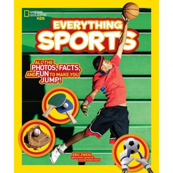 Everything Sports: All the Photos, Facts, and Fun to Make You Jump!